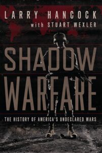 Book cover titled 'Shadow Warfare' by Larry Hancock and Stuart Wexler, exploring America's undeclared wars with a silhouette of a soldier.